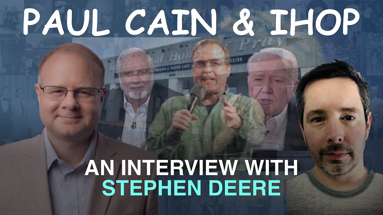 Our Stories: IHOP and Paul Cain - An Interview with Stephen Deere - Episode 136 Wm. Branham Research