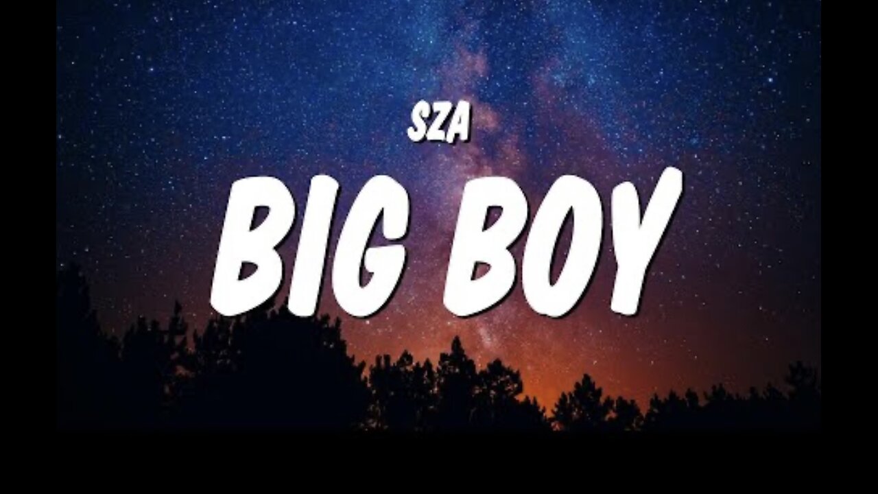 SZA - Big Boy (Lyrics) - It's cuffing season I need a big boy, I want a big boy