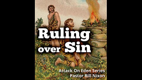 Attack on Eden Pt. 5 Ruling Over Sin | Bill Nixon | November 16, 2024