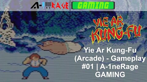 Yie Ar Kung-Fu (Arcade) - Gameplay #01 | A-1neRage GAMING