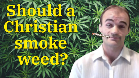 Marijuana & the Christian walk