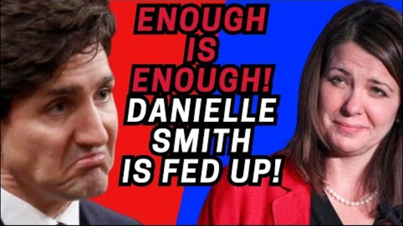 ENOUGH IS ENOUGH! DANIELLE SMITH IS FED UP!