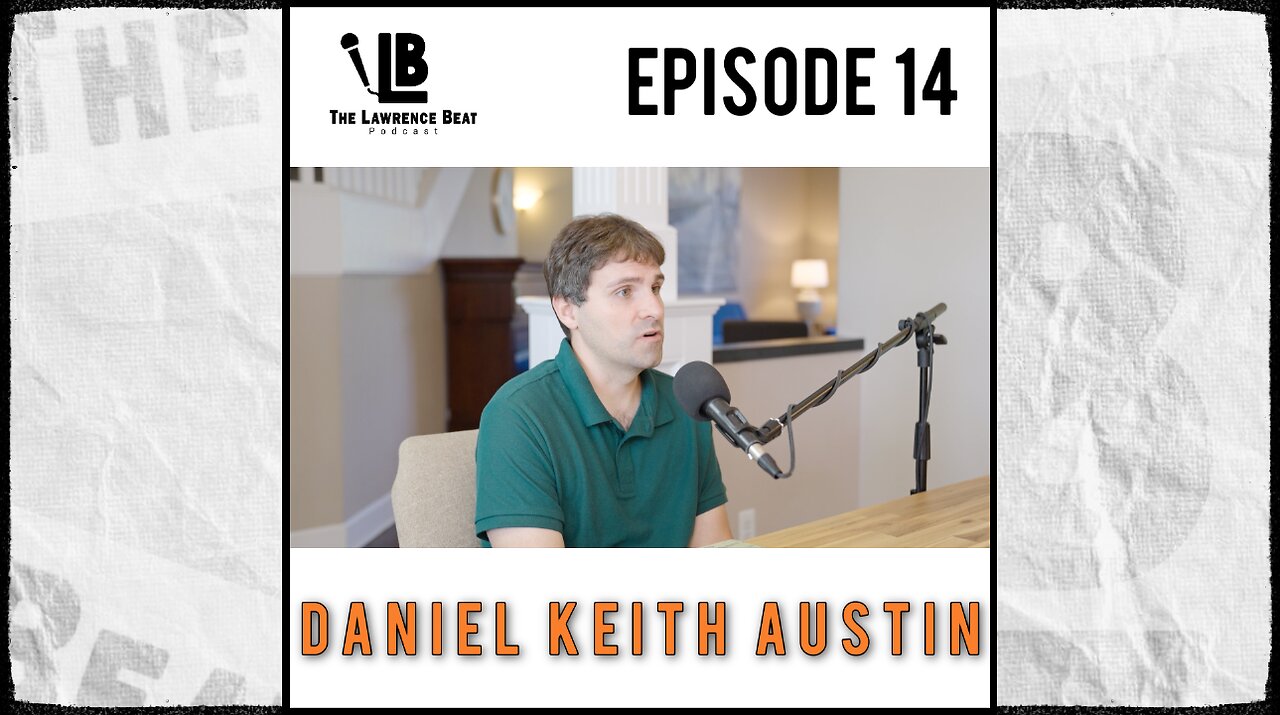 The Lawrence Beat Podcast: Episode 14 - Daniel Keith Austin