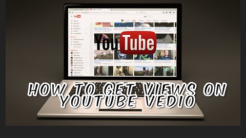 How to get views on youtube vedio