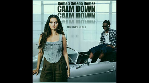 Rema, Selena Gomez - Calm Down