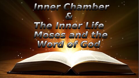 5 The Inner Chamber The Inner Life, Moses and the Word of God