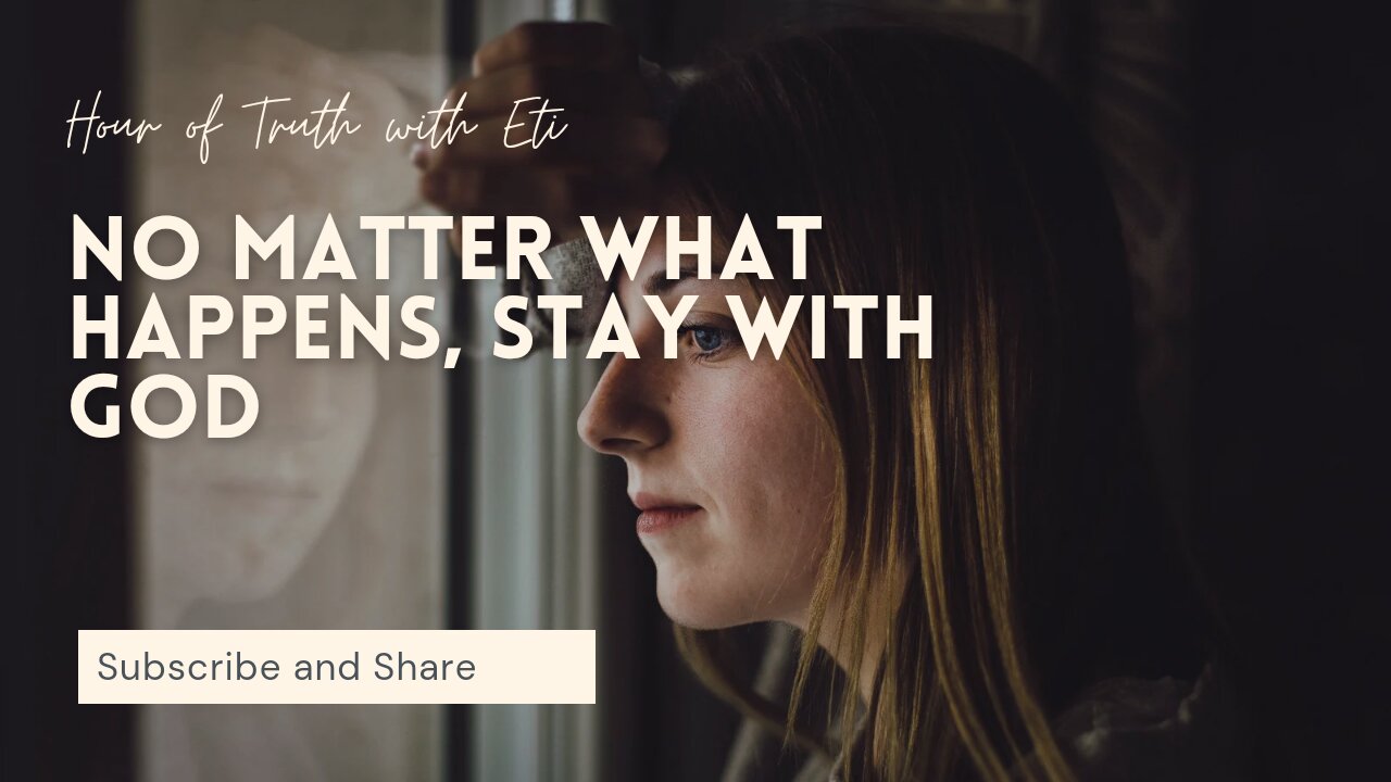 No Matter What Happens, Stay With God
