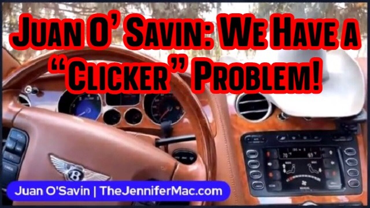 Juan O' Savin: We Have a “Clicker” Problem!