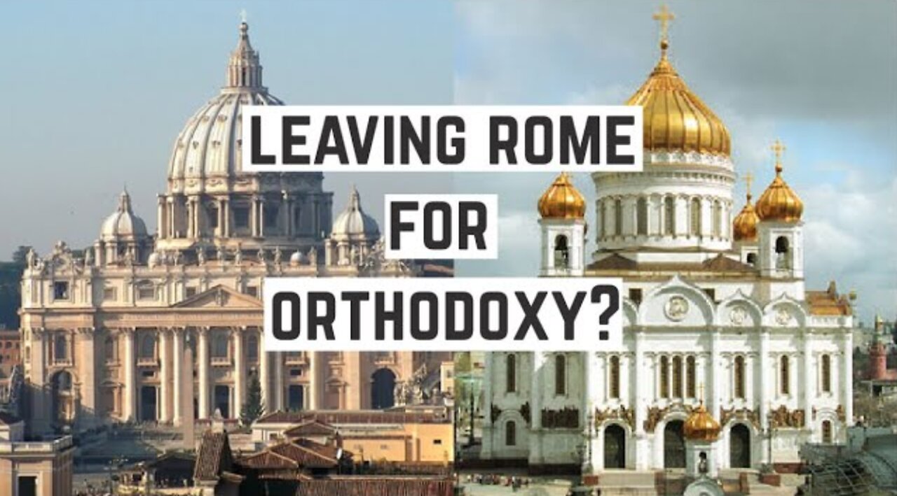 Why I left Catholicism for Orthodoxy