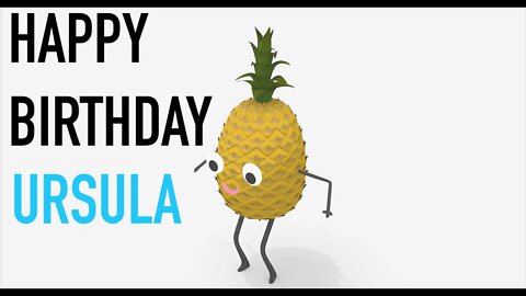 Happy Birthday URSULA! - PINEAPPLE Birthday Song