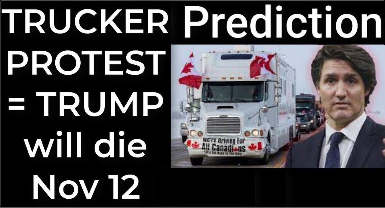 Prediction - TRUCKER PROTEST = TRUMP will die Nov 12