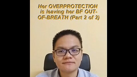 Her OVERPROTECTION is leaving her BF OUT-OF-BREATH (Pt.2of2)