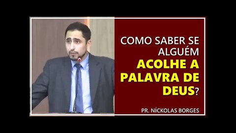 Como saber se alguém acolhe a Palavra de Deus? - Pr. Níckolas Borges