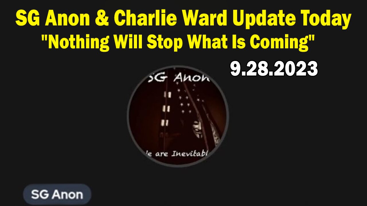 SG Anon & Charlie Ward Update Today 9/28/23: "Nothing Will Stop What Is Coming"