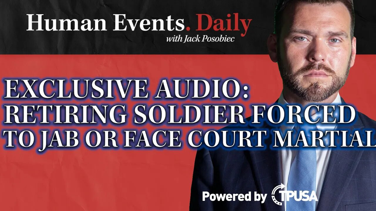 Human Events Daily -Oct 14 2021-EXCLUSIVE: Retiring Soldier Forced To Take Jab or Face Court Martial