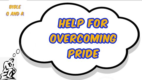 Help for Overcoming Pride