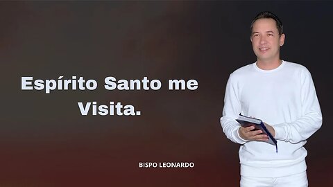 Espírito Santo me Visita "E, tudo o que pedirdes em oração, crendo, o recebereis." (Mt. 21:22)