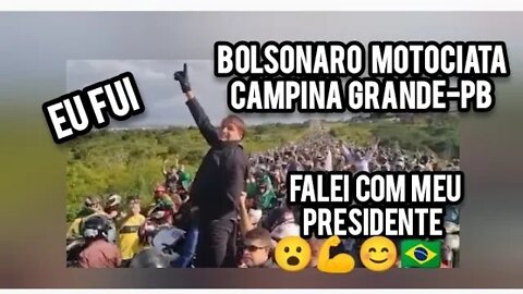 Eu Fui na Motociata de Bolsonaro🛵🛵🛵 em Campina Grande na Paraíba e falei com meu Presidente 💪😮🇧🇷🤔