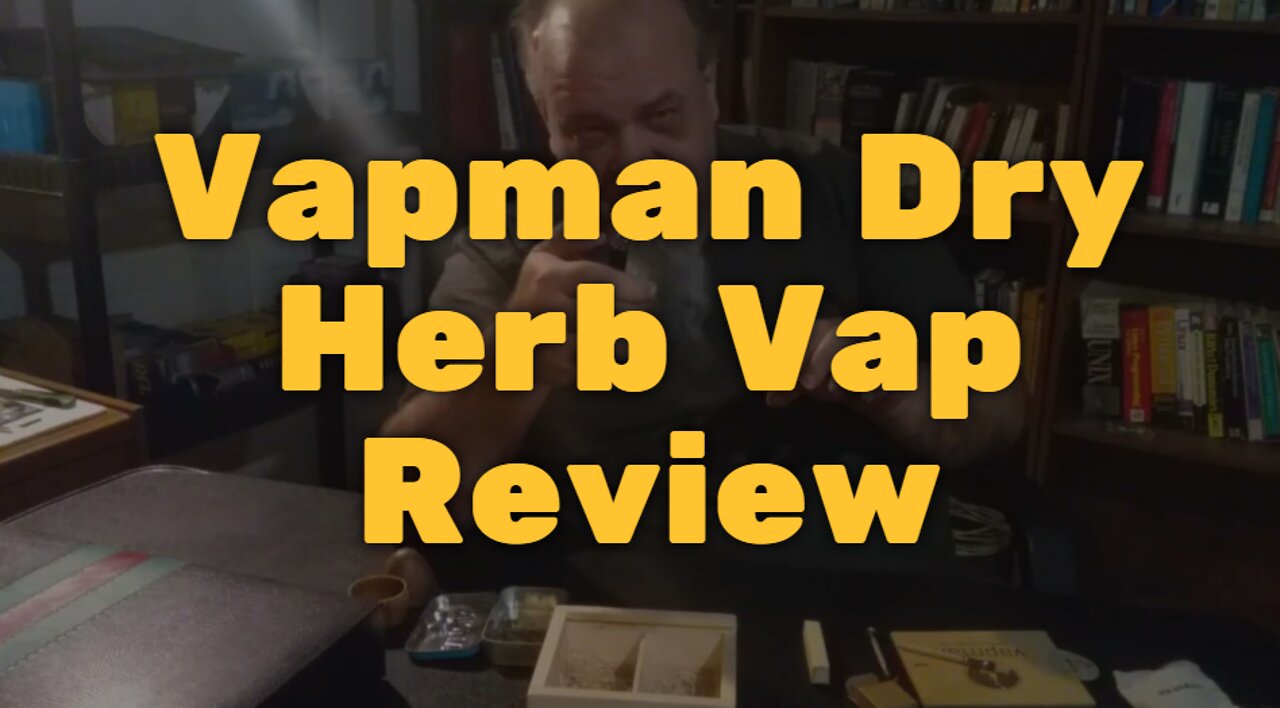 Vapman Dry Herb Vap Review