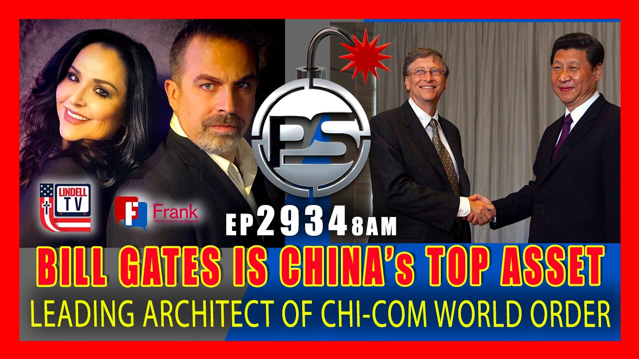 EP 2934-8AM BILL GATES IS CHINA's TOP ASSET TO ACHIEVE ABSOLUTE GLOBAL DOMINANCE