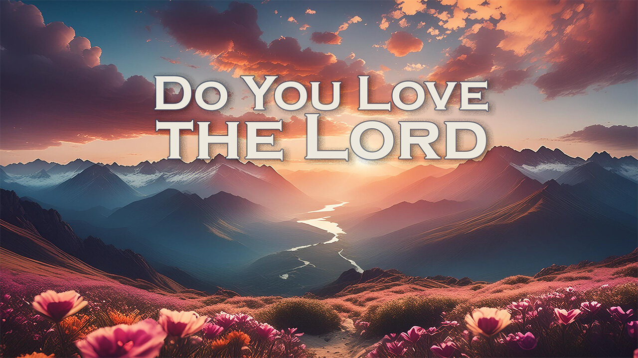 Do You Love the Lord