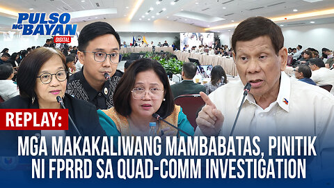 REPLAY | Mga makakaliwang mambabatas, pinitik ni FPRRD sa quad-comm investigation | Nov. 14, 2024