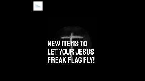 New items to let your Jesus freak flag fly!