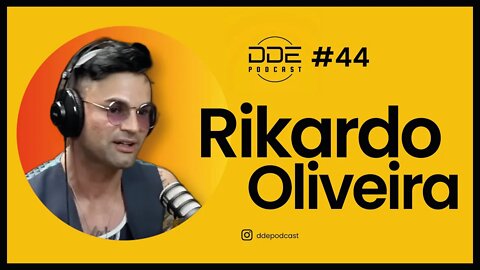 Ep. 44 - Rikardo Oliveira // DDE Podcast