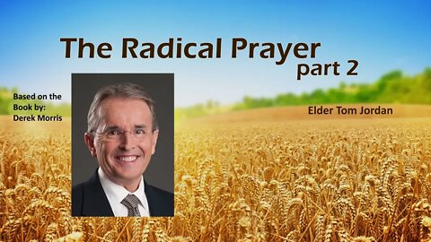 "Radical Prayer" pt. 2 Elder Tom Jordan 1-28-22