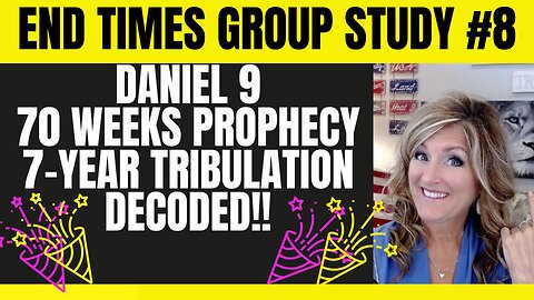 End Times Group Study # 8 - 70 Weeks Prophecy - Daniel 9 12-7-23