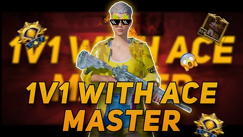 1v1 with ACE MASTER PLAYER