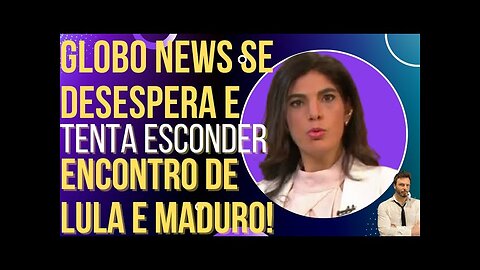 OI LUIZ - Globo News se desespera e tenta esconder encontro de Lula com Maduro!