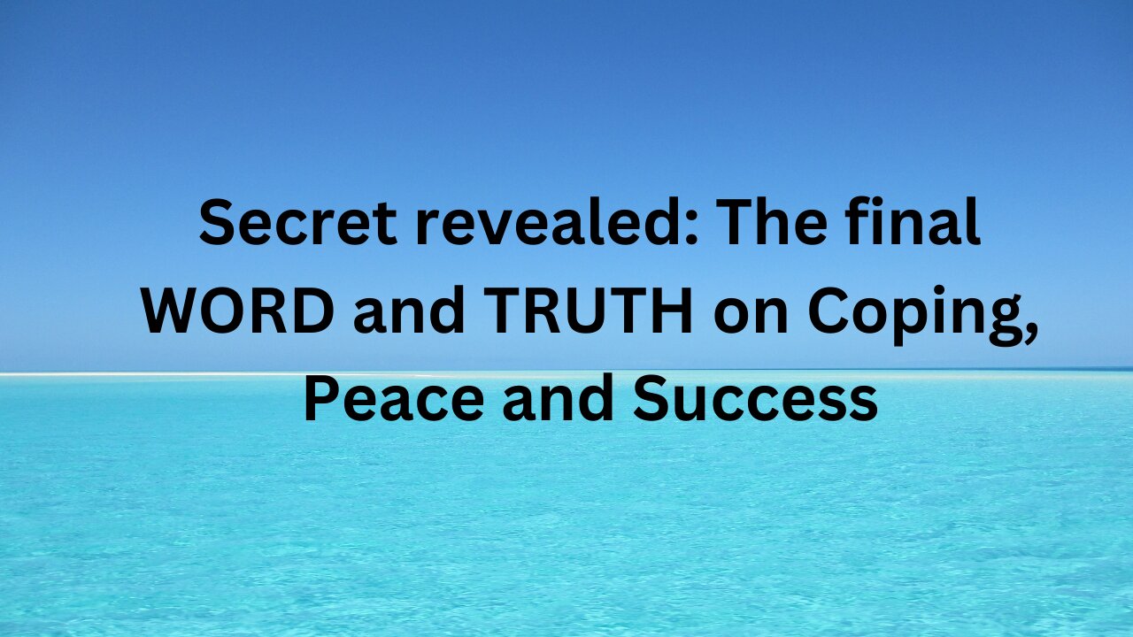 Secret Revealed: The Final Word and Truth on Stress, Coping, Peace, and Success