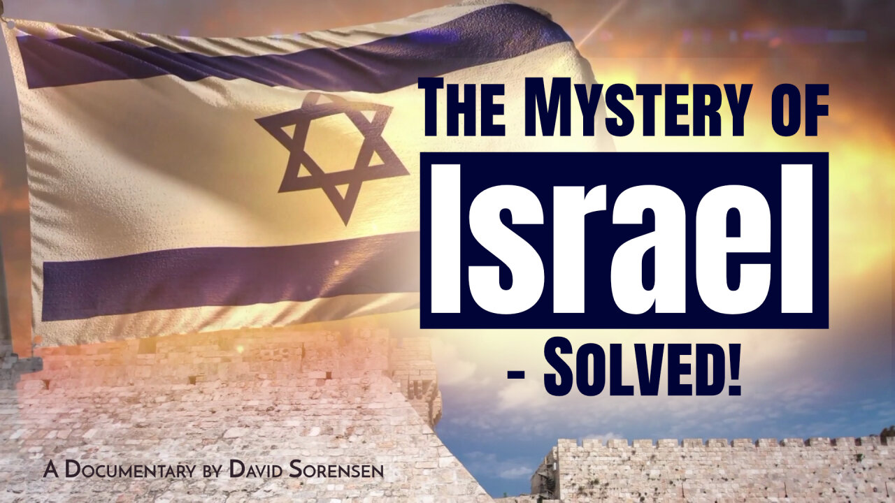 The Mystery of Israel - A Documentary by David Sorensen