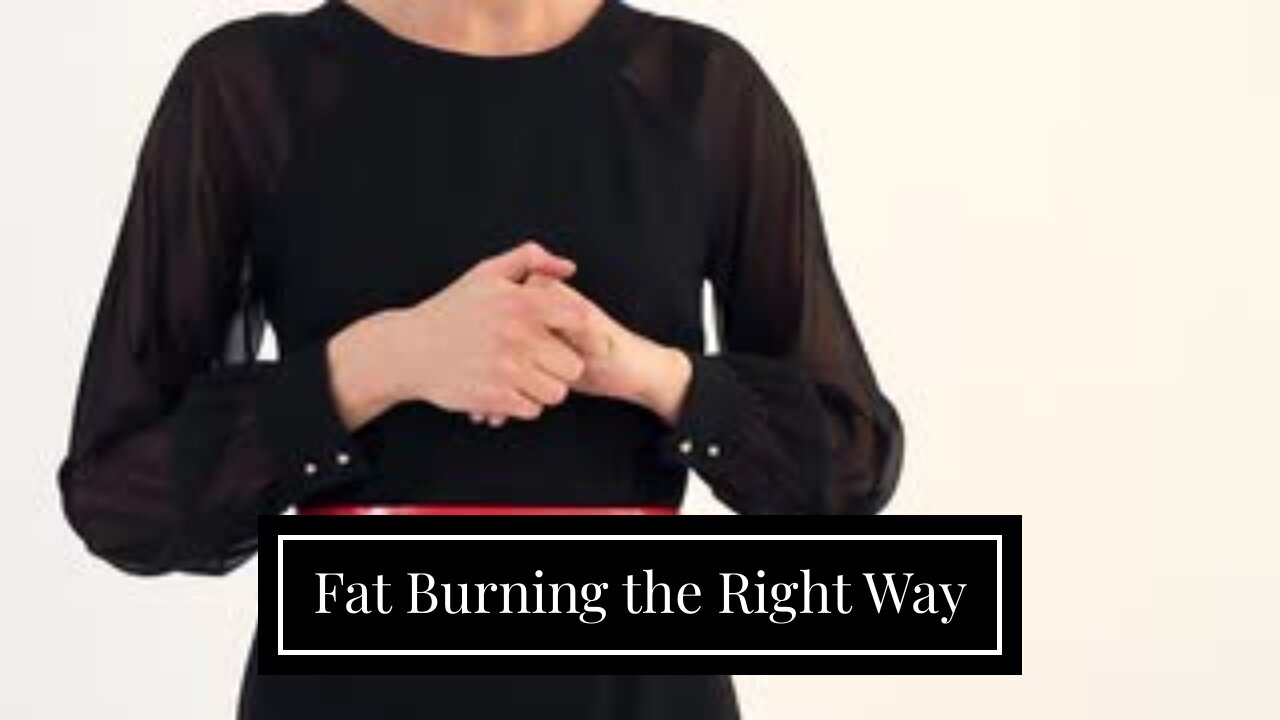 Fat Burning the Right Way