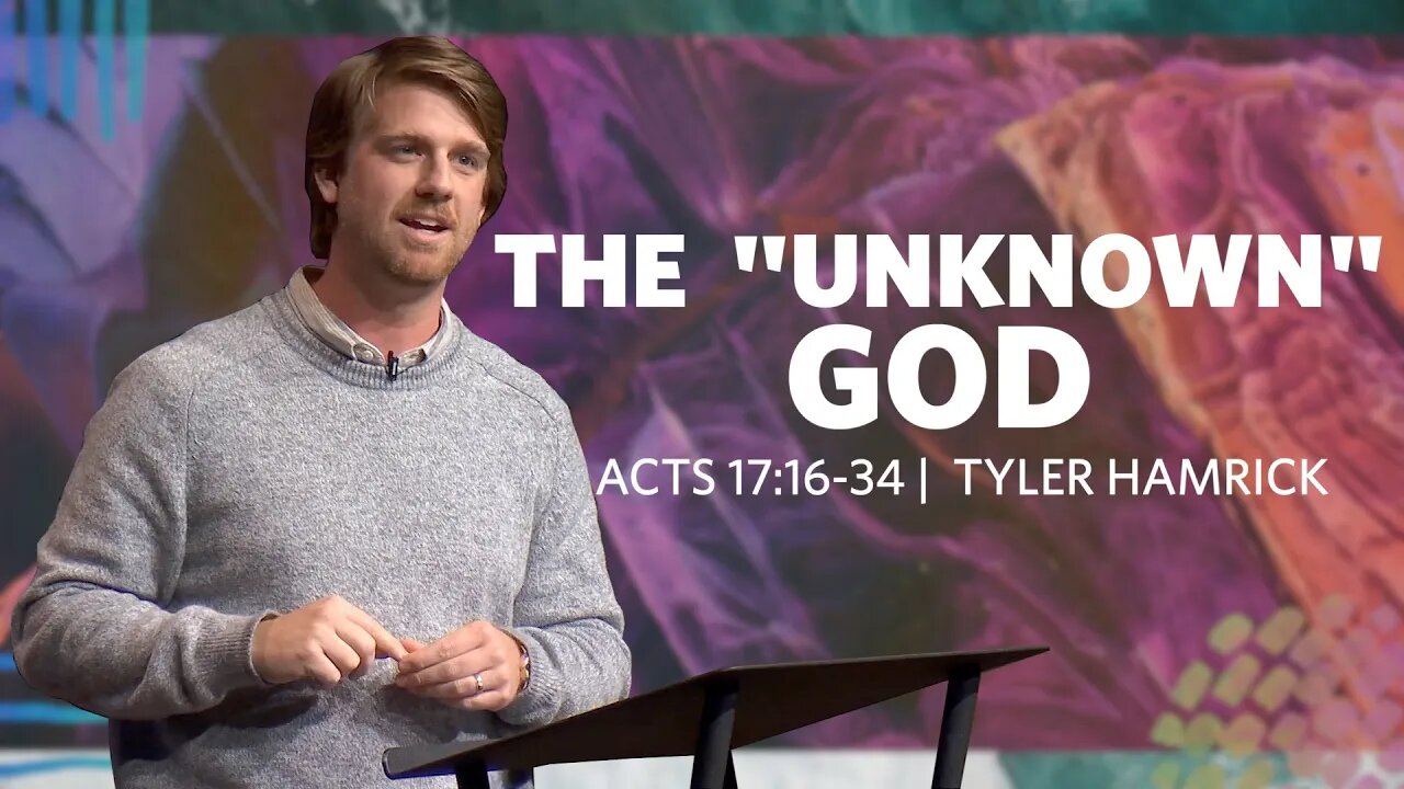 The "Unknown" God | Acts 17:16-34 | Tyler Hamrick