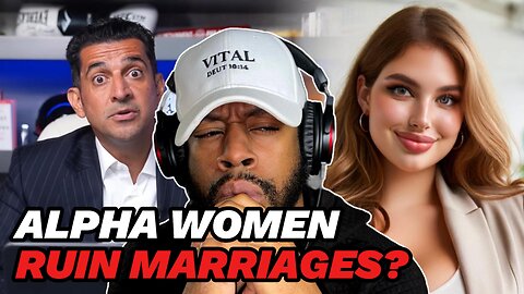 “Alpha Women Ruining Marriages” … PBD Explains