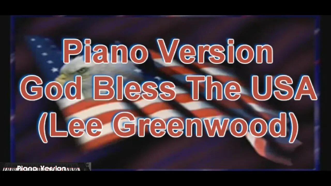 Piano Version - God Bless The USA (Lee Greenwood)