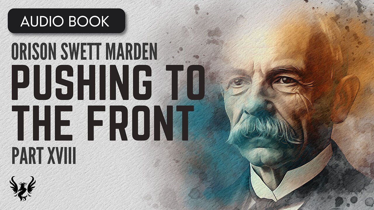 💥 ORISON SWETT MARDEN ❯ Pushing to the Front ❯ AUDIOBOOK Part 18 of 20 📚