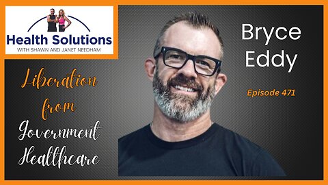 EP 471: How to Liberate Yourself from Government Healthcare with Bryce Eddy