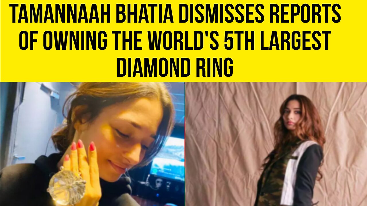 Tamannaah Bhatia - Dismisses Reports of owning The World's 5th Largest Diamond Ring