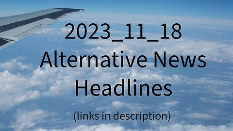 2023_11_18 Alternative News Headlines