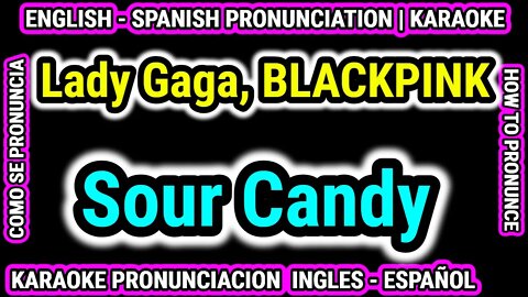 Sour Candy | Lady Gaga, BLACKPINK | Como hablar cantar con pronunciacion en ingles nativo español