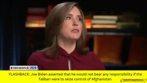 FLASHBACK: Joe Biden asserted that he would not bear any responsibility if the Taliban were