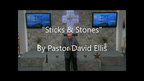 "Sticks and Stones" By Pastor David Ellis