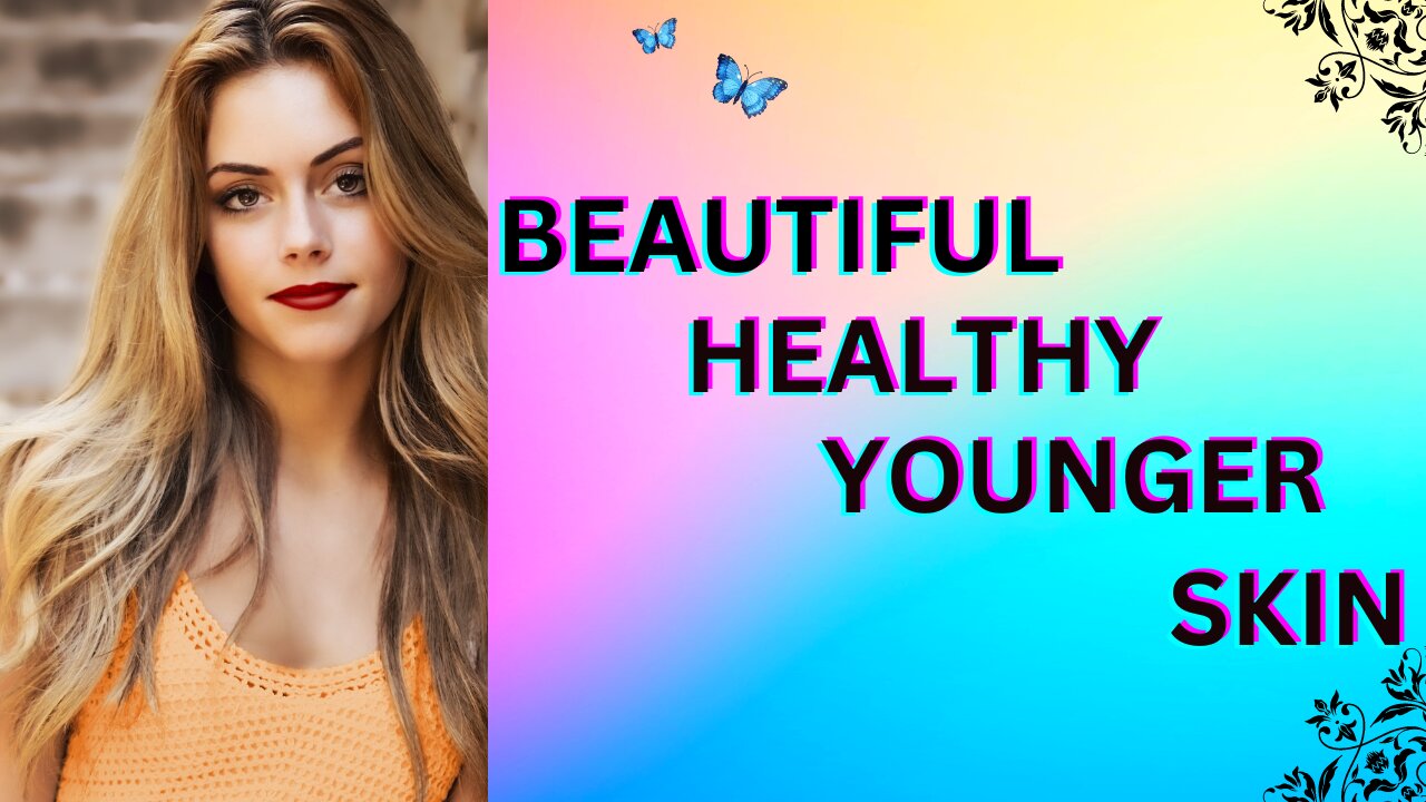 Beautiful Healthy Younger Skin