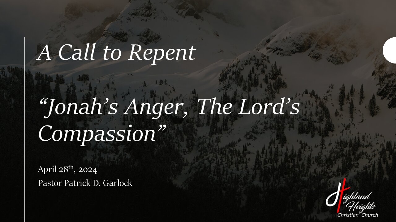 The Book of Jonah 3:9-4:11 - "Jonah's Anger, The Lord's Compassion"