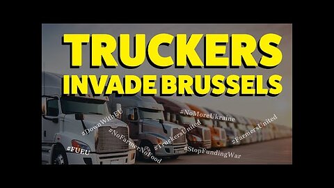 Truckers and Farmers lay siege on EU Headquarters