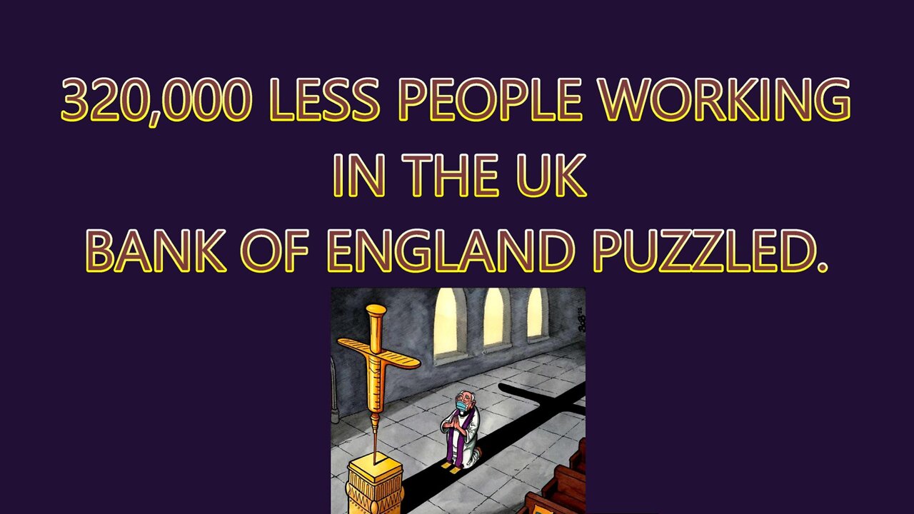 320,000 NO LONGER ABLE TO WORK IN THE UK & THE BANK OF ENGLAND PUZZLED.