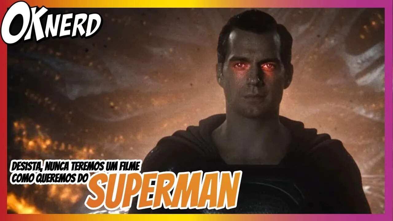 Desista, nunca teremos um filme do Superman como queremos